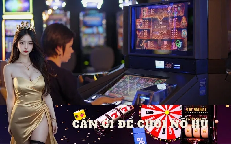 Cần chuẩn bị gì trước khi bắt đầu chơi game Nổ Hũ?