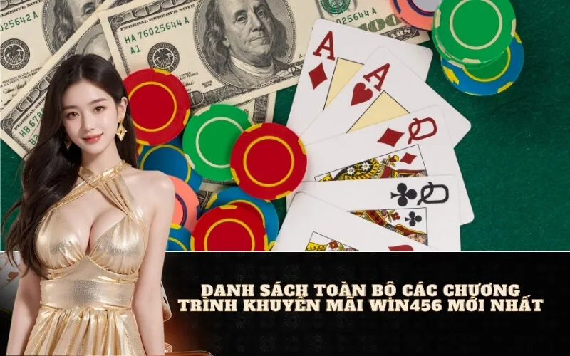 Danh Sách Toàn Bộ Các Chương Trình Khuyến Mãi Win456 Mới Nhất