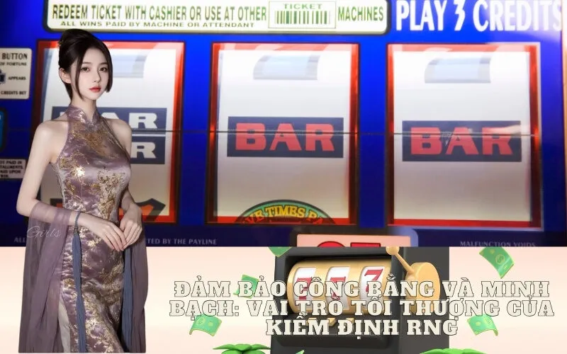 Đảm bảo Công bằng và Minh bạch: Vai trò Tối thượng của Kiểm định RNG