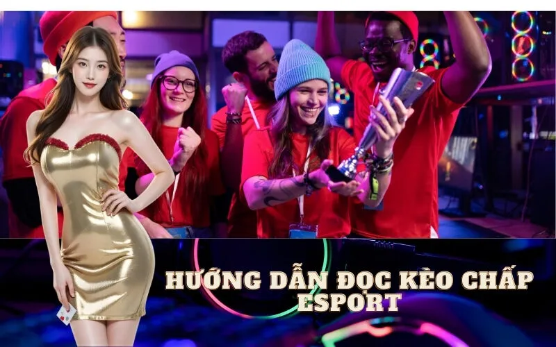 Hướng dẫn Đọc Kèo Chấp Esport