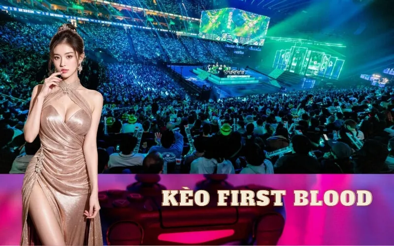 Kèo First Blood