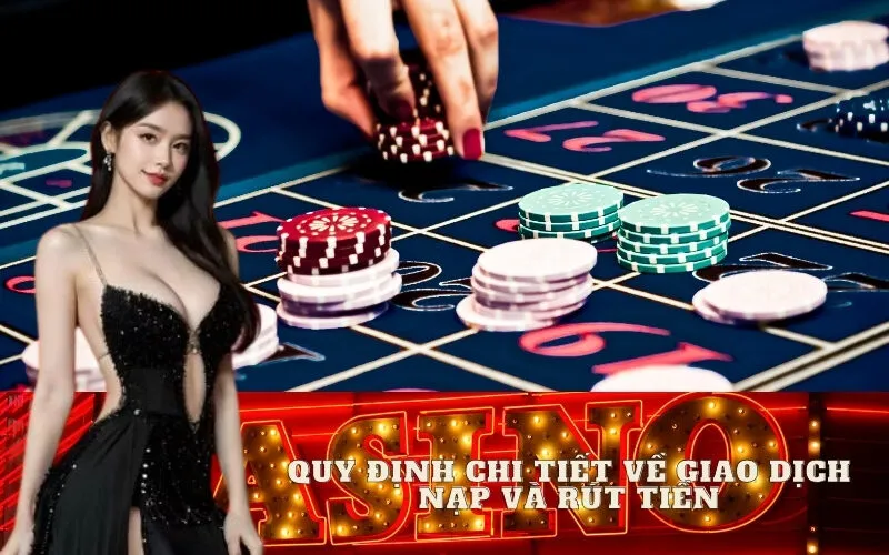 Quy Định Chi Tiết Về Giao Dịch Nạp và Rút Tiền Tại Win456