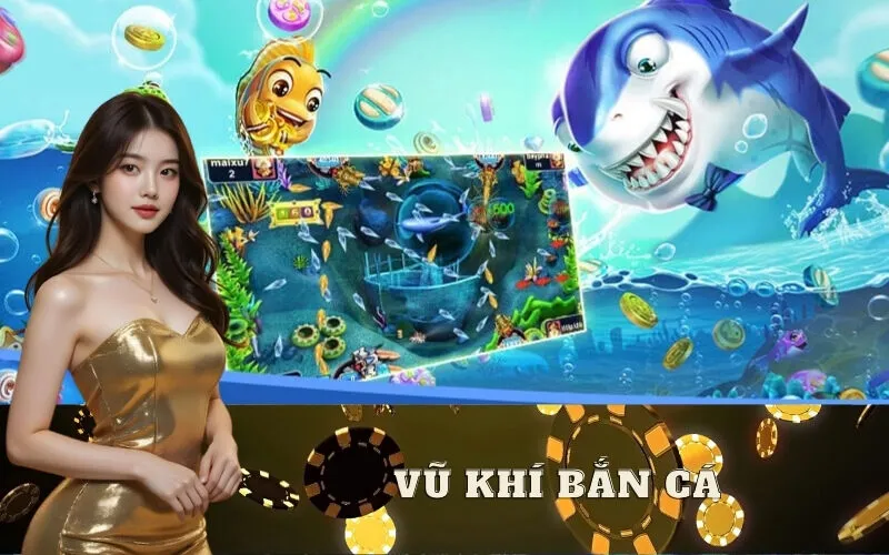 Cách chọn và sử dụng vũ khí bắn cá online hiệu quả nhất