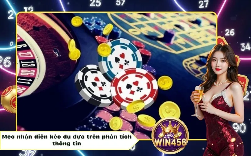 Mẹo nhận diện kèo dụ dựa trên phân tích thông tin